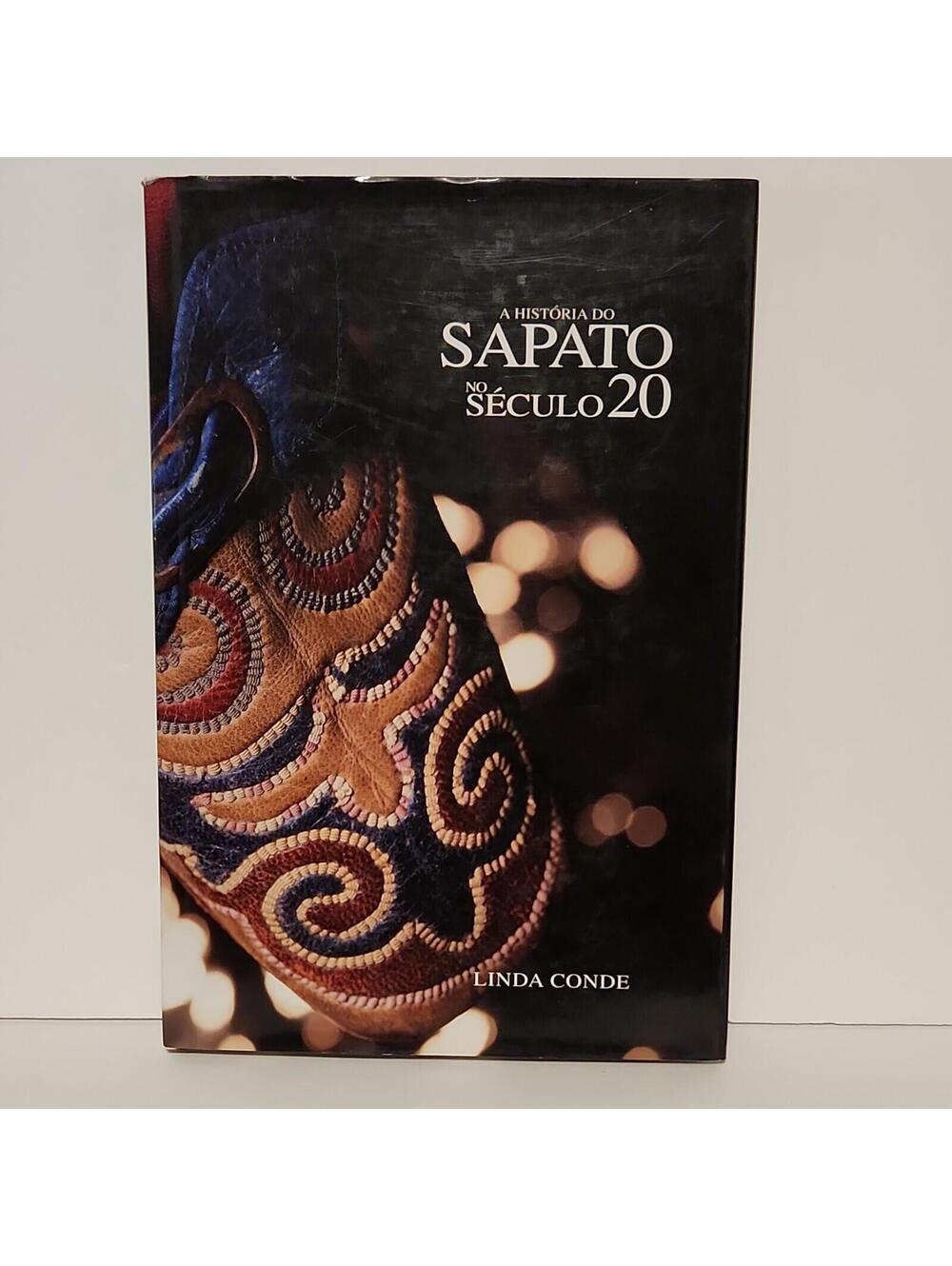 A Historia Do Sapato No Seculo 20 By Linda Conde Hardcover Signed Book